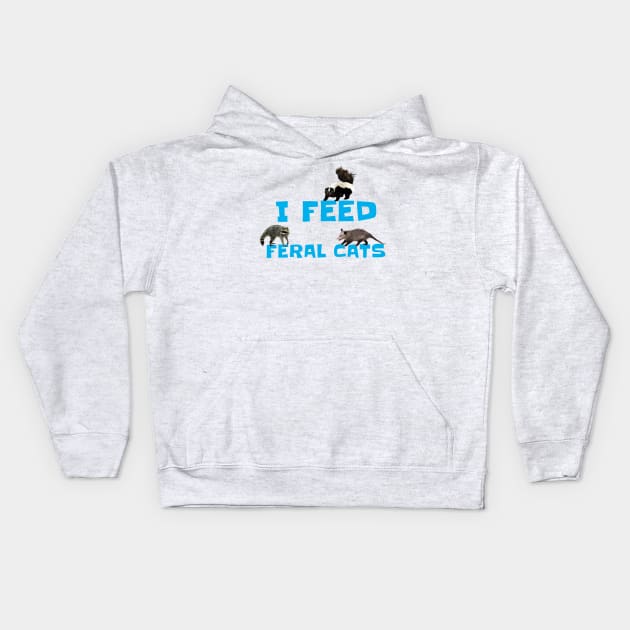 I FEED FERAL CATS Kids Hoodie by Cult Classics